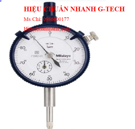Hiệu chuẩn đồng hồ so cơ khí MITUTOYO 2110s-10 (1mm/0.001mm).Hiệu chuẩn nhanh G-tech