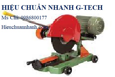 Hiệu chuẩn máy cắt đá phíp lớn Hồng Ký HK–CF212 ( 2HP-1Pha-2800),Hiệu chuẩn nhanh G-tech  Hiệu chuẩn máy cắt đá phíp lớn Hồng Ký HK–CF212 ( 2HP-1Pha-2800),Hiệu chuẩn nhanh G-tech